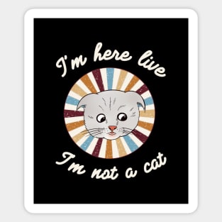 I’m here live, I’m not a cat - a retro vintage design Sticker